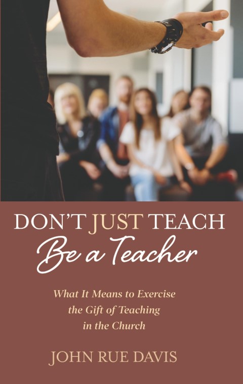 Don't Just Teach - Be a Teacher Cover